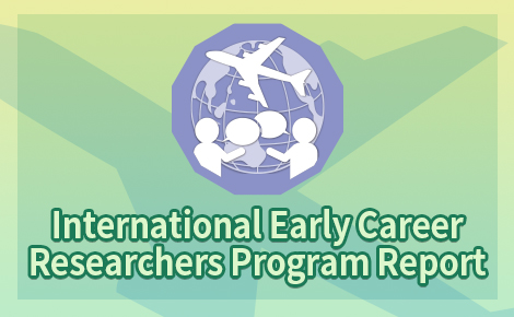 International Early Career Researchers Program Report