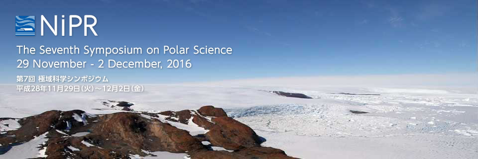 国立極地研究所 2016年11月29日 - 12月2日 第6回極域科学シンポジウム / The Seventh Symposium on Polar Science